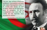 « Un jour, des millions d’hommes quitteront l’hémisphère sud pour aller dans l’hémisphère nord. Et ils n’iront pas là-bas en tant qu’amis. » – Citation de Boumediene, président algérien, 1974