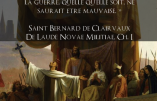 « Si la cause qu’un chrétien défend est bonne, l’issue de la guerre, quelle qu’elle soit, ne saurait être mauvaise » – St Bernard de Clairvaux