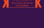 Si le coup de force est possible (Charles Maurras)