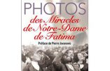 A propos des Miracles de Notre-Dame de Fatima