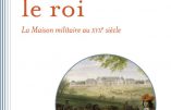 Défendre le roi – La Maison militaire au XVIIe siècle (Rémi Masson)