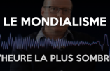 Le mondialisme décrit par Pierre Hillard dans l’émission « L’heure la plus sombre »