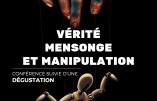 Vérité, mensonge et manipulation : le monde orwellien sous nos yeux