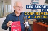 Les secrets d’un confinement à l’aveugle (Dr Gérard Delépine)