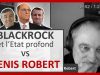 BlackRock et l’Etat profond : l’analyse de Denis Robert